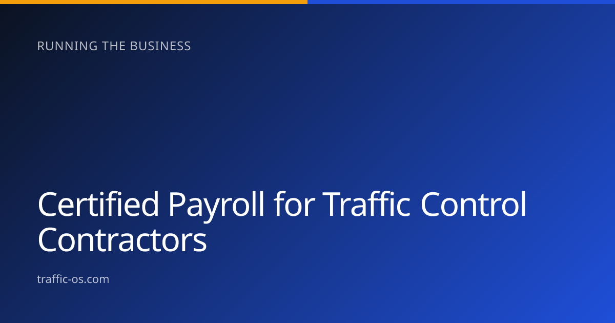 Traffic OS — Certified payroll for traffic control contractors