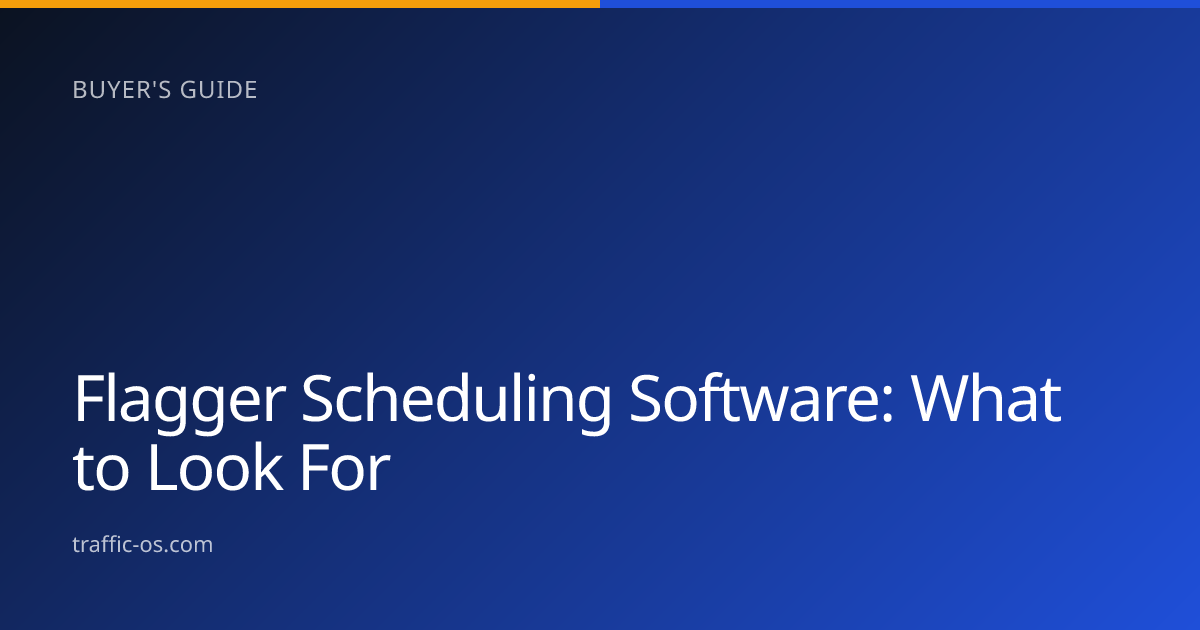 Traffic OS — Flagger scheduling software: what to look for
