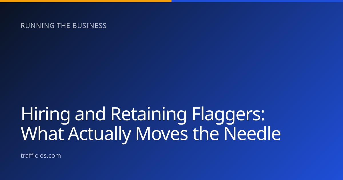Traffic OS — Hiring and retaining flaggers