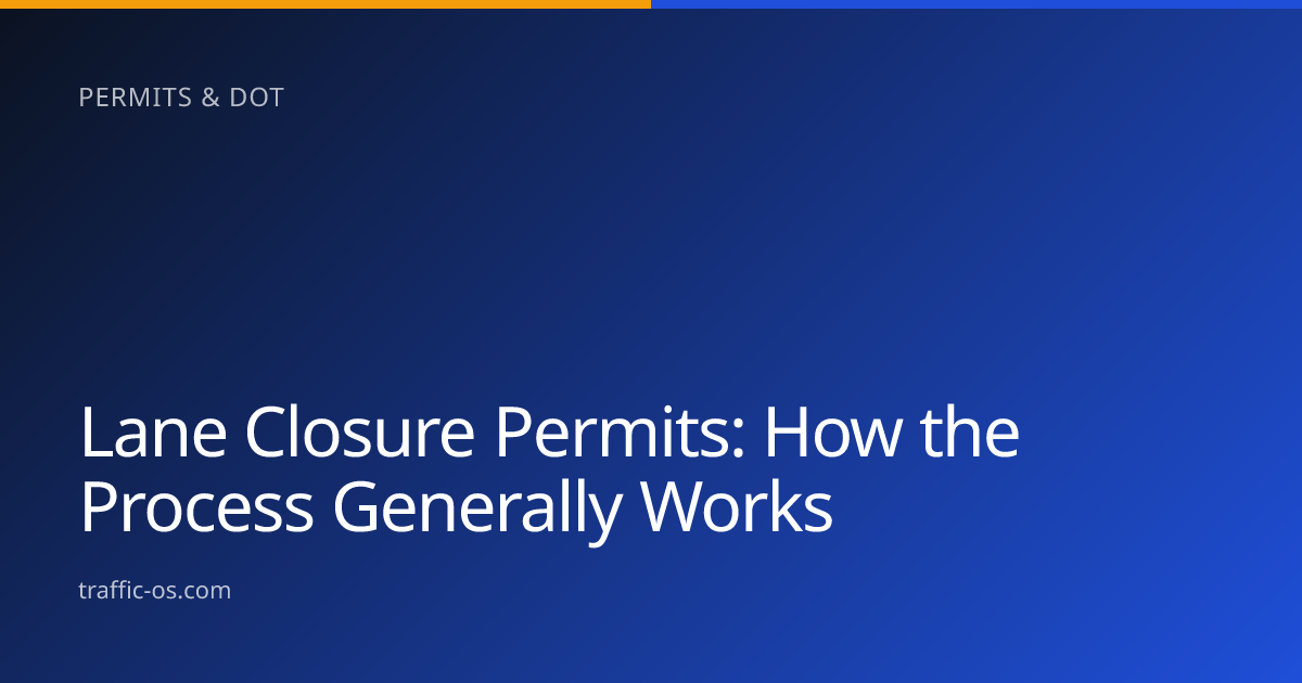 Traffic OS — How lane closure permits work