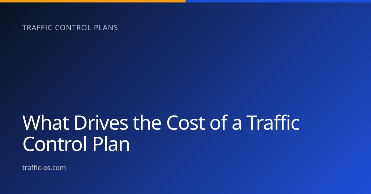 Traffic OS — What drives the cost of a traffic control plan