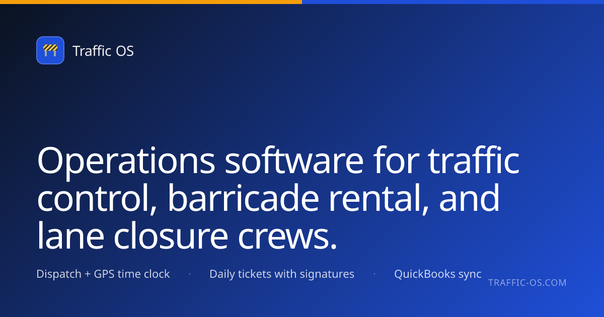 Traffic OS — Lane Closure & Barricade Operations Software